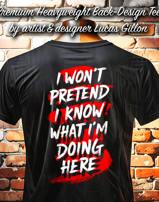 Black Unisex Premium Heavyweight Back-Design Tee "I Won't Pretend I know" by Designer and Artist Lucas Gillon