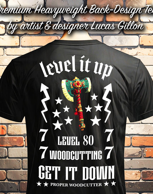 to finish - Black Unisex Premium Heavyweight Back-Design Tee "Level It Up - Woodcutting" by Designer and Artist Lucas Gillon