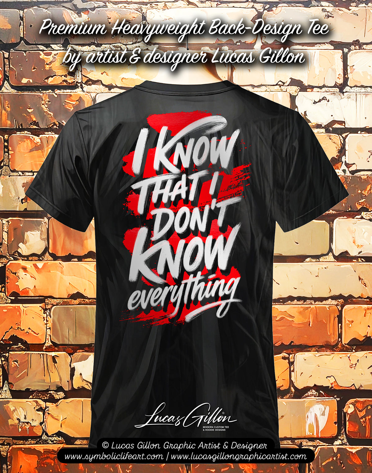 to finish - Black Unisex Premium Heavyweight Back-Design Tee "I Know That I Don't Know Everything" by Designer and Artist Lucas Gillon