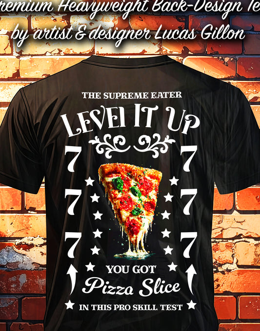 Black Unisex Premium Heavyweight Back-Design Tee "Level It Up - You Got Pizza Slice" by Designer and Artist Lucas Gillon