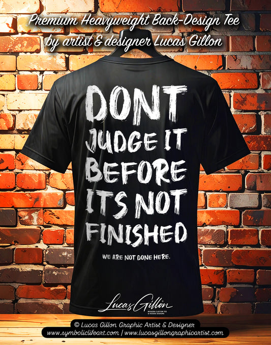 Black Unisex Premium Heavyweight Back-Design Tee "Before It's Not Finished" by Designer and Artist Lucas Gillon