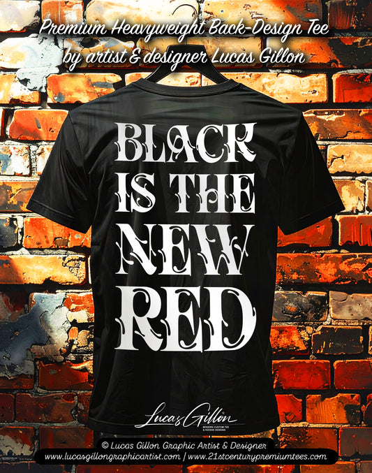 Black Unisex Premium Original Heavyweight Back-Design Tee "Black is the new Red" by Designer and Artist Lucas Gillon