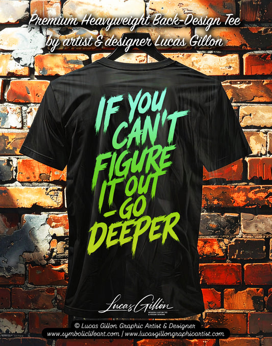 to finish - Black Unisex Premium Heavyweight Back-Design Tee "Go Deeper" by Designer and Artist Lucas Gillon