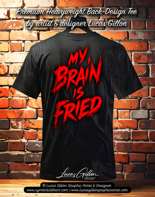 to finish - Black Unisex Premium Heavyweight Back-Design Tee "My Brain is Fried" by Designer and Artist Lucas Gillon