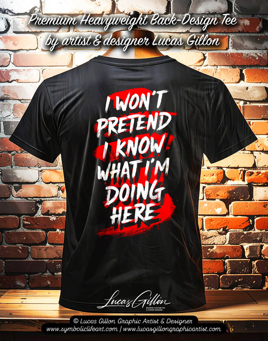 Black Unisex Premium Heavyweight Back-Design Tee "I Won't Pretend I know" by Designer and Artist Lucas Gillon
