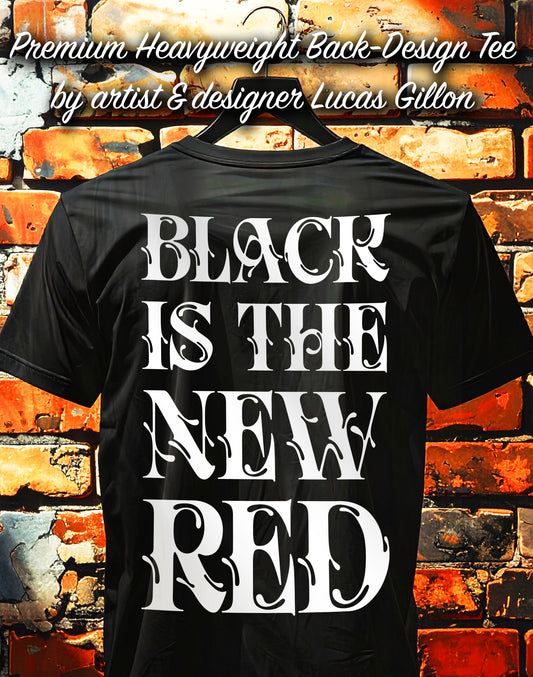 Black Unisex Premium Original Heavyweight Back-Design Tee "Black is the new Red" by Designer and Artist Lucas Gillon
