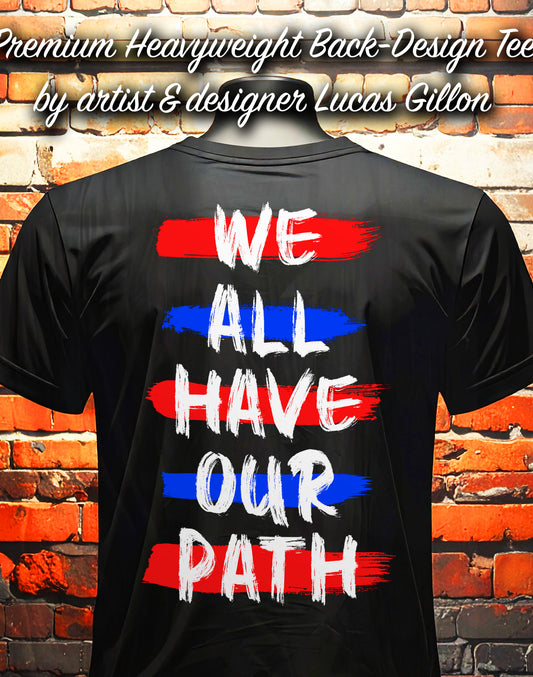Black Unisex Premium Heavyweight Back-Design Tee "We All Have Our Path" by Designer and Artist Lucas Gillon
