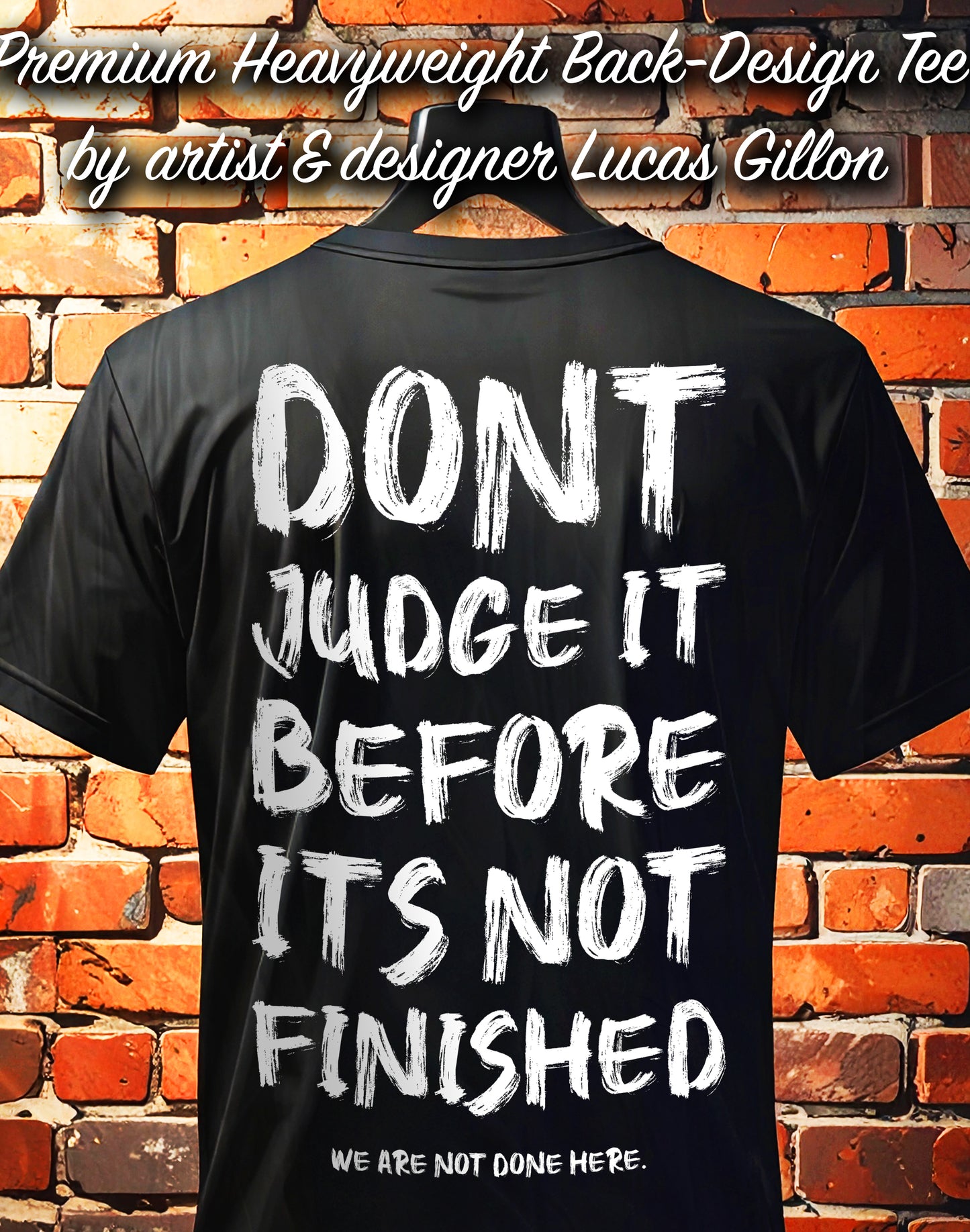 Black Unisex Premium Heavyweight Back-Design Tee "Before It's Not Finished" by Designer and Artist Lucas Gillon
