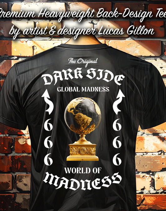 to finish - Black Unisex Premium Heavyweight Back-Design Tee "Dark Side - Global Madness" by Designer and Artist Lucas Gillon