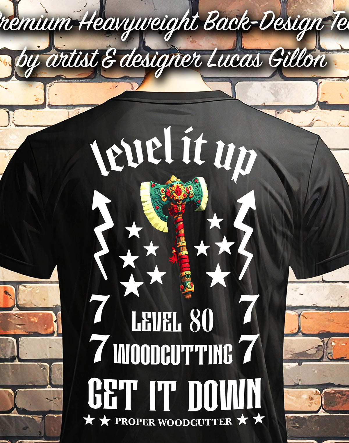 to finish - Black Unisex Premium Heavyweight Back-Design Tee "Level It Up - Woodcutting" by Designer and Artist Lucas Gillon