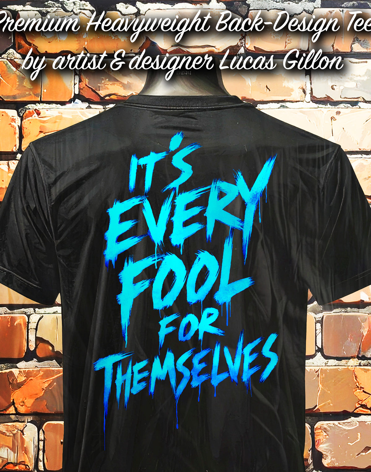 to finish - Black Unisex Premium Heavyweight Back-Design Tee "It's Every Fool For Themselves" by Designer and Artist Lucas Gillon